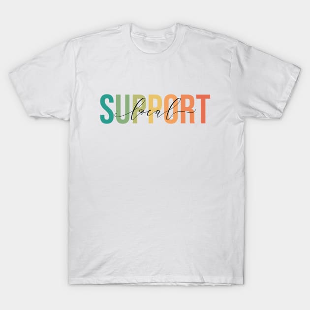 Support Local T-Shirt by RainbowAndJackson